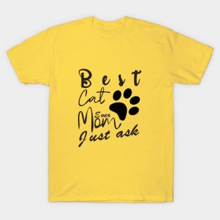 Best cat mom ever just ask,Pet Lover Shirt,Cat Lover Shirt,pet gift T-Shirt